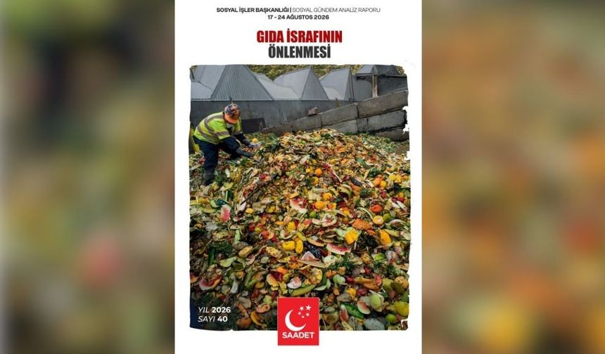 Saadet Partisi'nden Gıda İsrafının Önlenmesi'ne ilişkin rapor