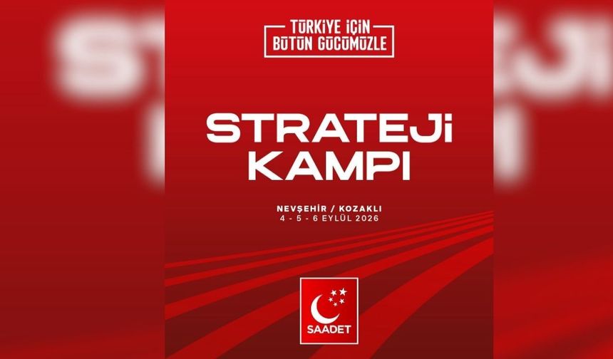 Saadet Partisi Strateji Kampı başladı