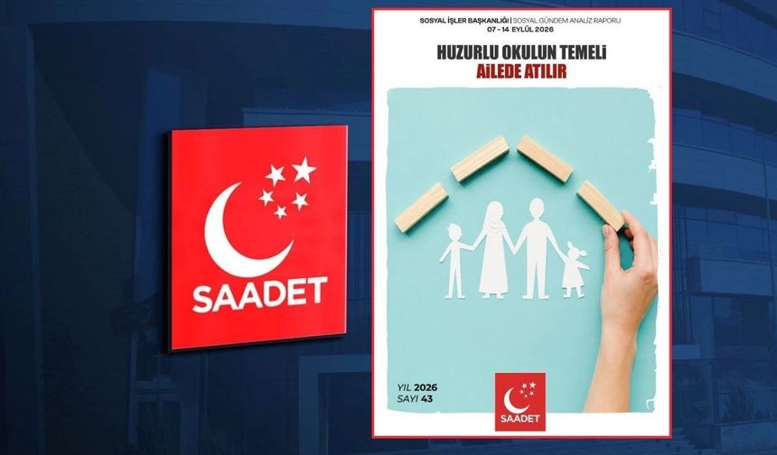 Saadet Partisi'nden “Huzurlu Okul” Raporu: Şiddet ve zorbalığın çözümü ailede başlıyor