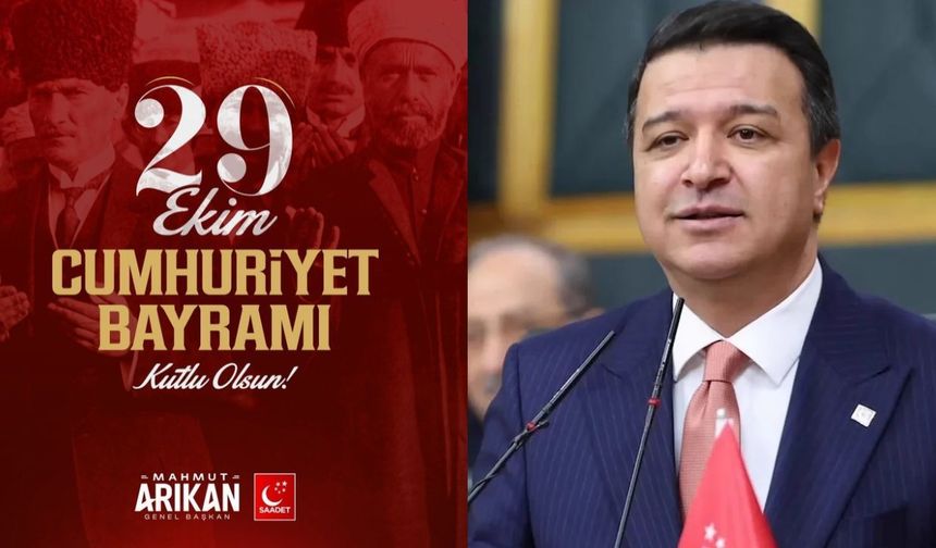 Saadet Partisi Genel Başkanı Mahmut Arıkan'dan 29 Ekim mesajı