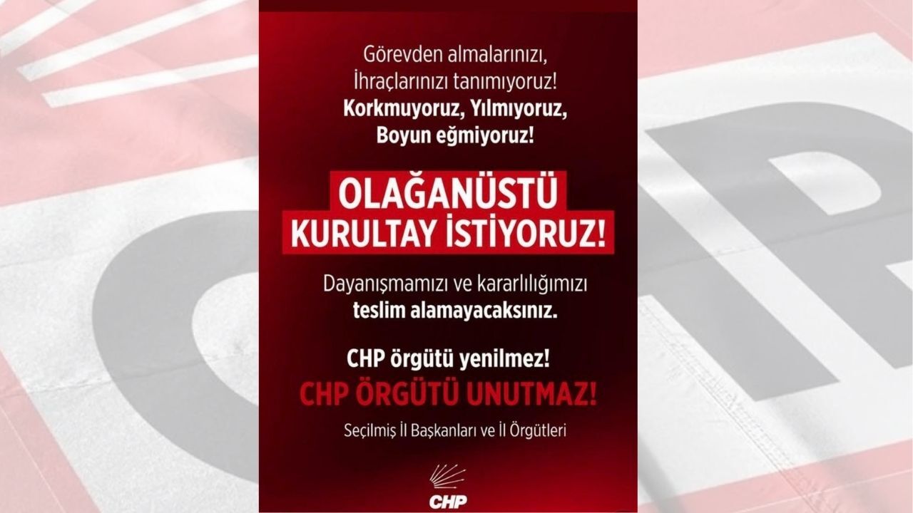 CHP il başkanlarından Genel Merkez’e: “Görevden almalarınızı, ihraçlarınızı tanımıyoruz”